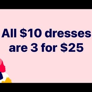 All $10 dresses and tunics 3 for $25